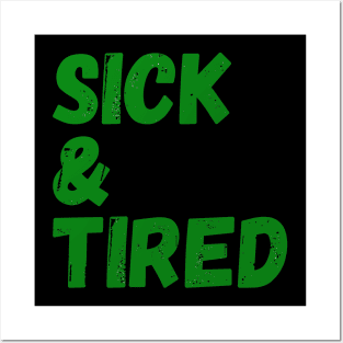 Sick & Tired (green) Posters and Art